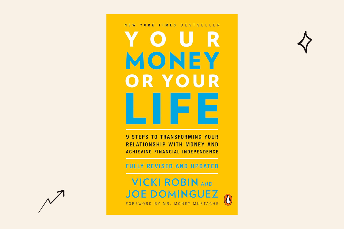 Your Money or Your Life by Vicki Robin and Joe Dominguez